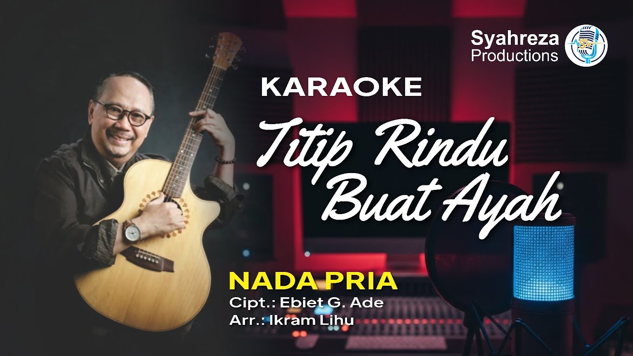 TITIP RINDU BUAT AYAH - KARAOKE NADA PRIA | EBIET G.ADE | LAGU KENANGAN