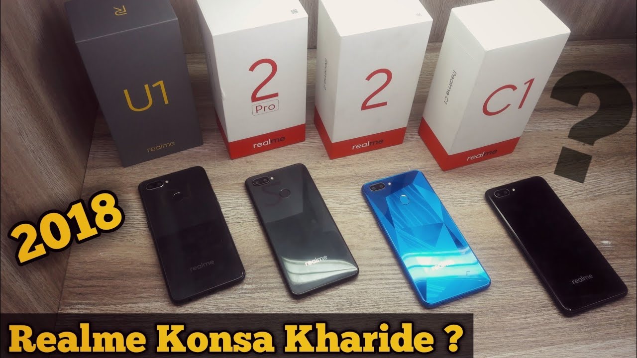 Realme C1 vs Realme 2 vs Realme 2 Pro vs Realme U1 - Which Should You Buy ?