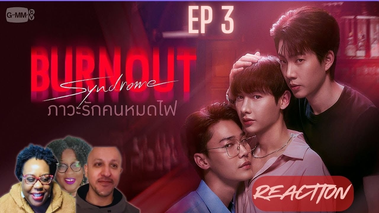 Burnout Syndrome ภาวะรักคนหมดไฟ Ep 3 | REACTION w/Jaime and Anwei