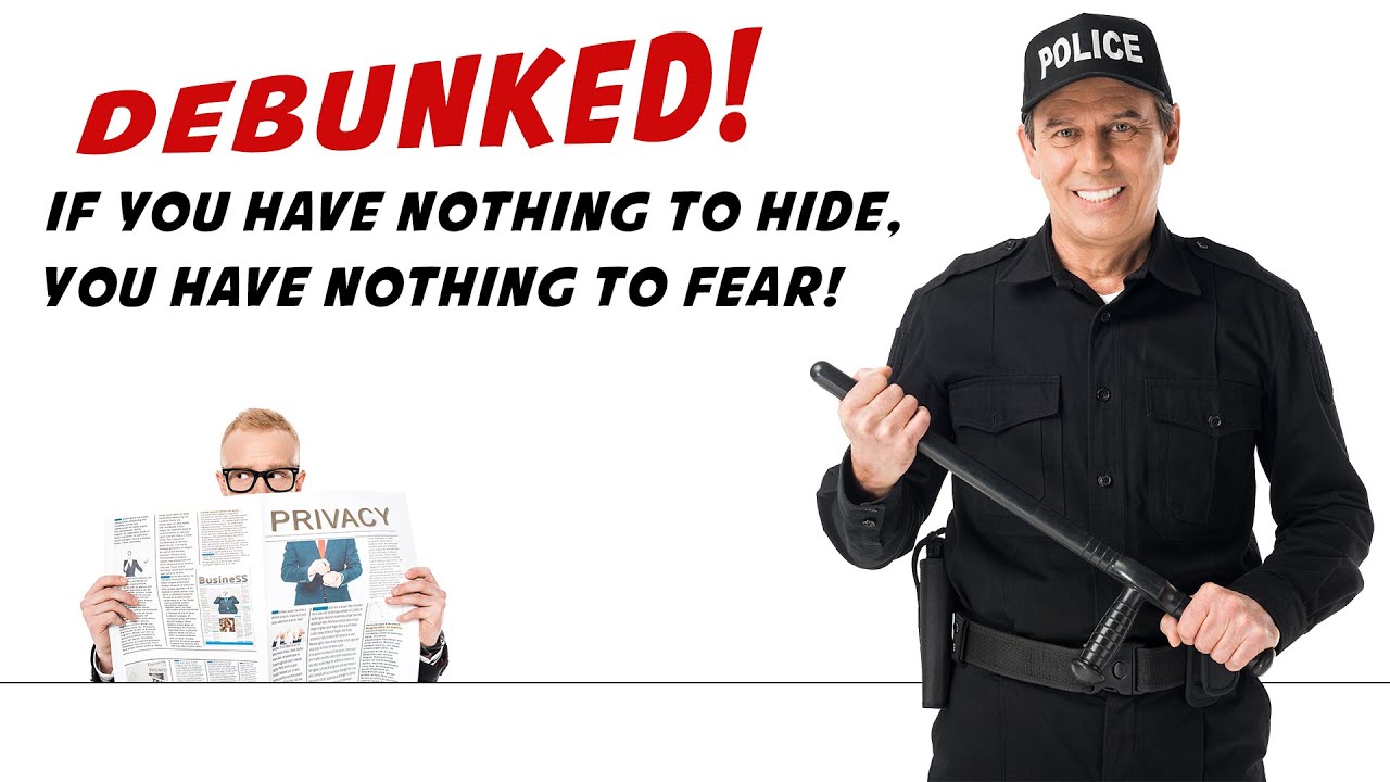 How To Win The Nothing To Hide Nothing To Fear Argument