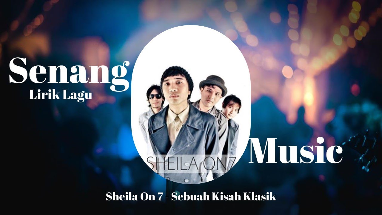 Sheila On 7 - Sebuah Kisah Klasik,Bersenang senanglah (Lirik Lagu)