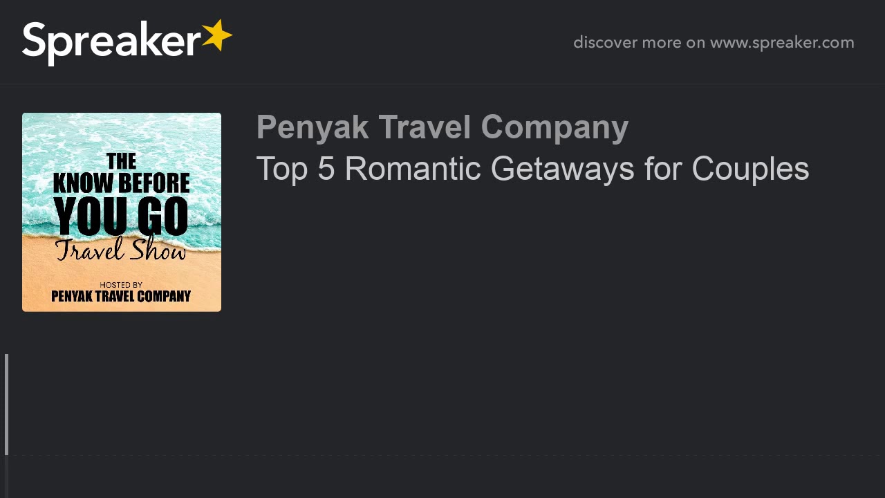 Top 5 Romantic Getaways for Couples