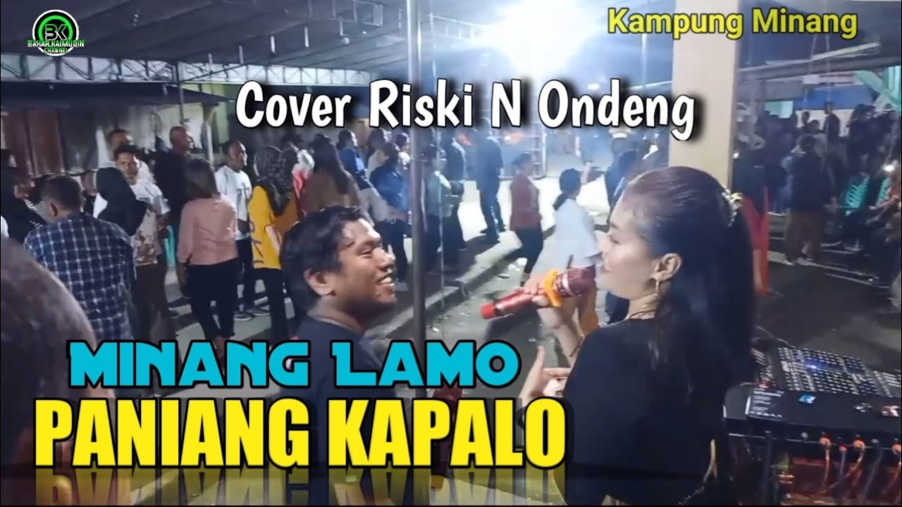 Minang Lamo - PANIANG KAPALO - Cover Risky N Ondeng