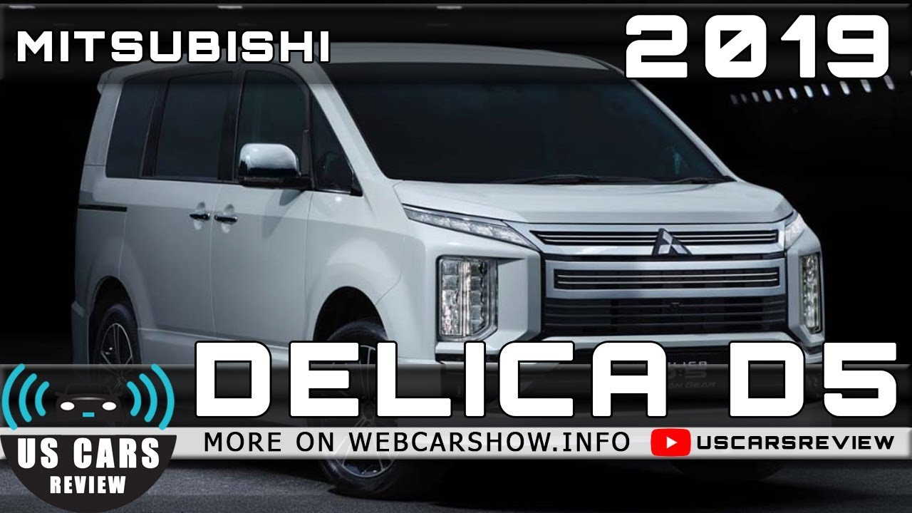 2019 MITSUBISHI DELICA D5 Review Release Date Specs Prices