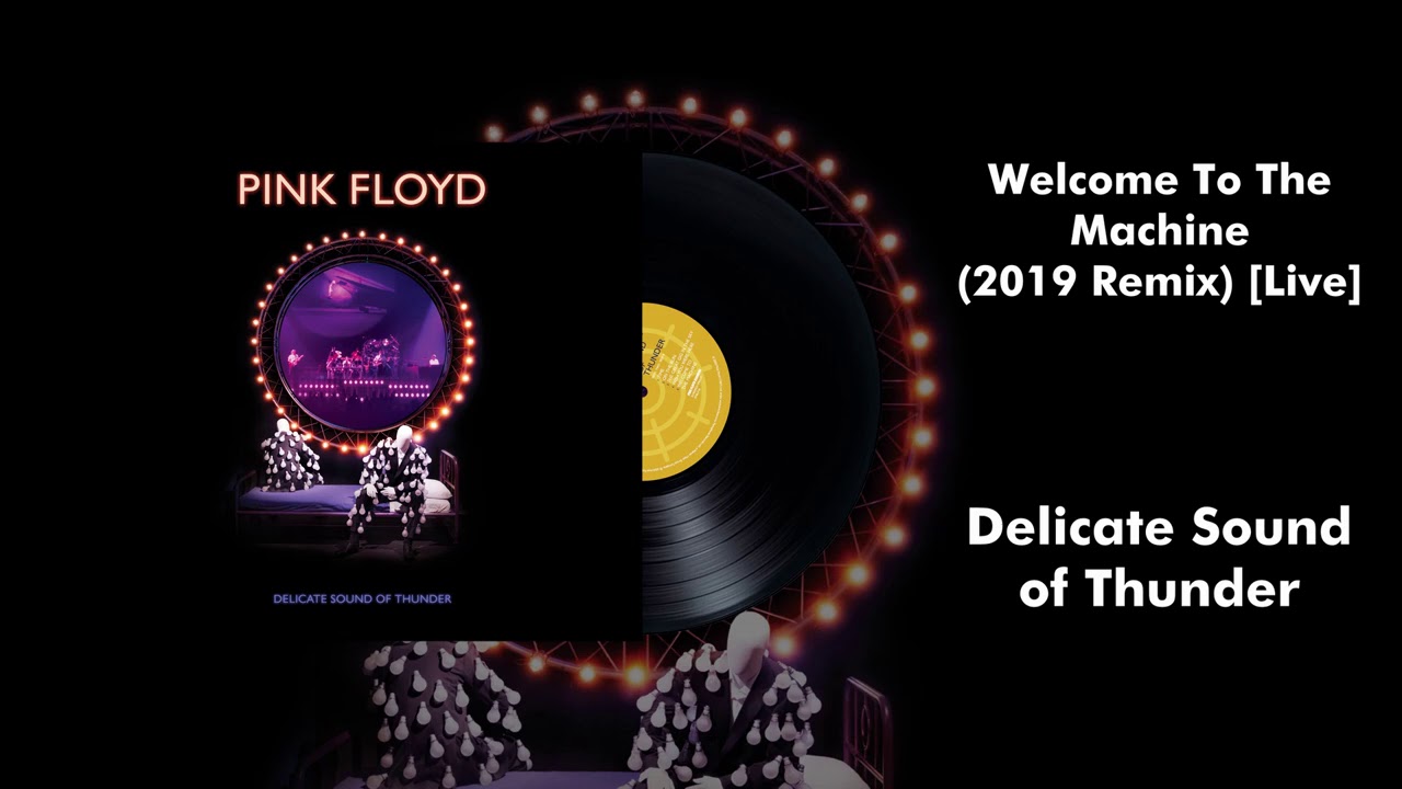 Pink Floyd - Welcome To The Machine (2019 Remix) [Live]