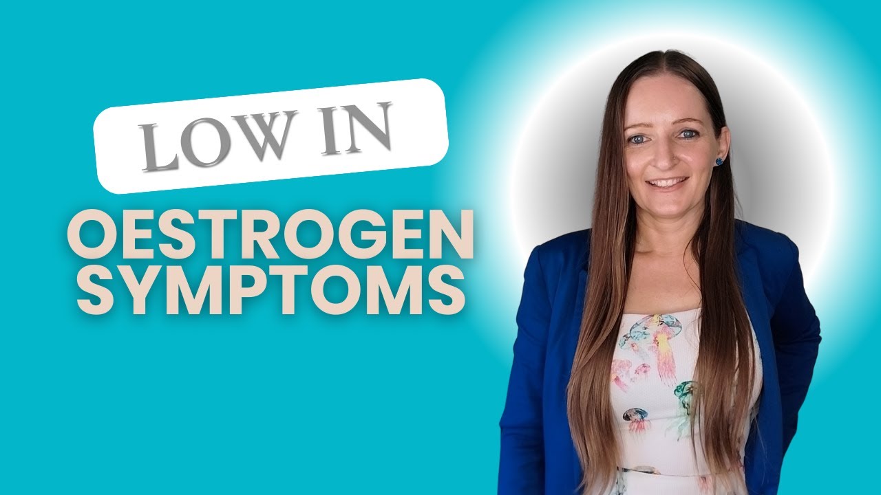 Low in Oestrogen Symptoms