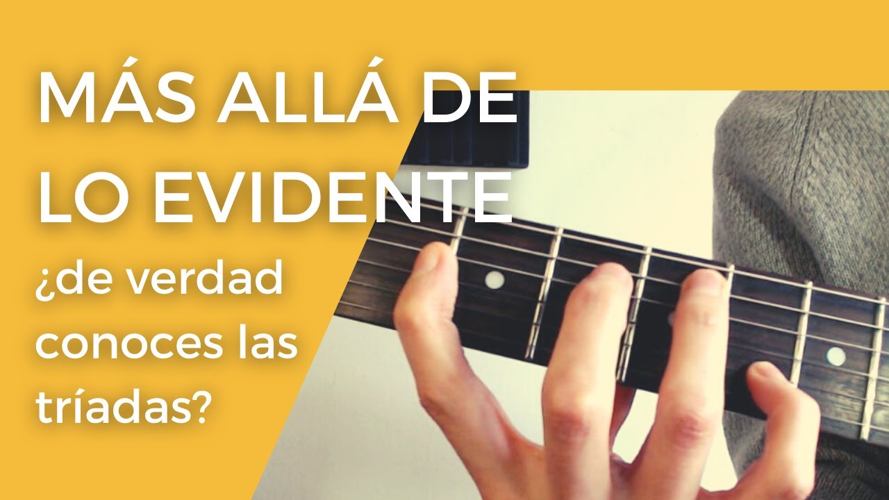 Triadas en guitarra: abiertas, cerradas, inversiones