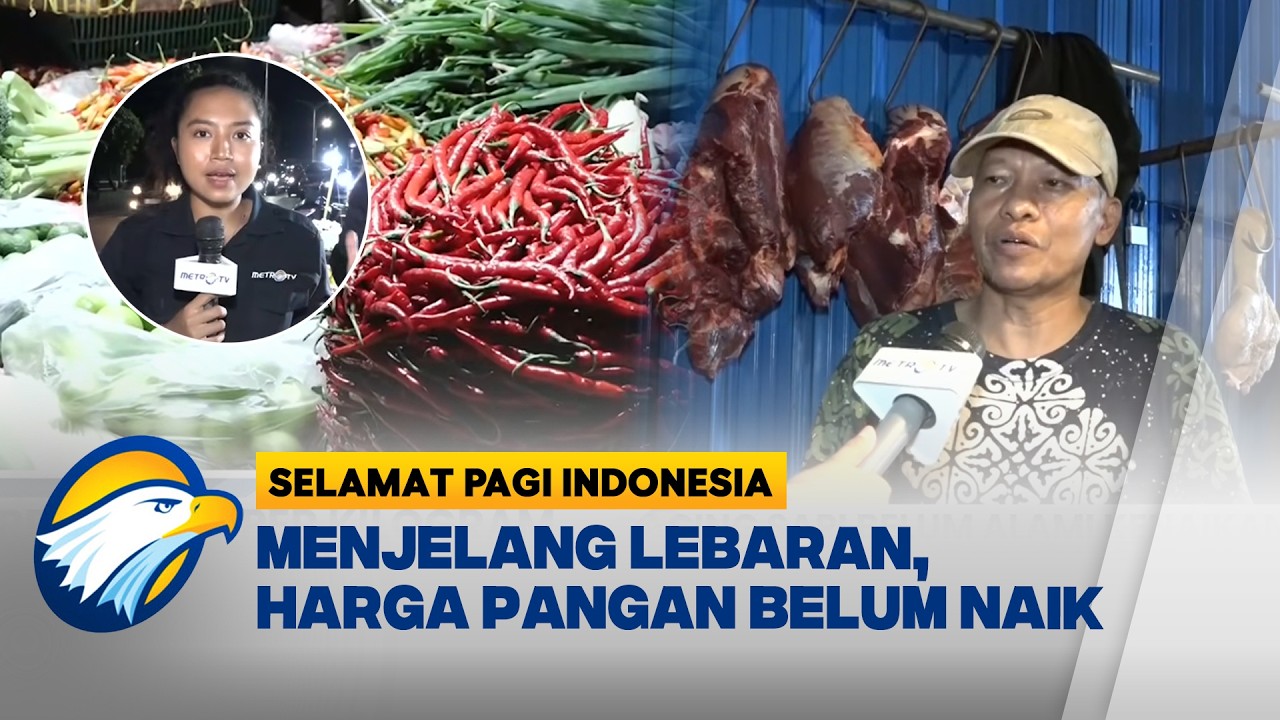 Pantauan Harga Pangan Satu Pekan Jelang Lebaran [Selamat Pagi Indonesia]
