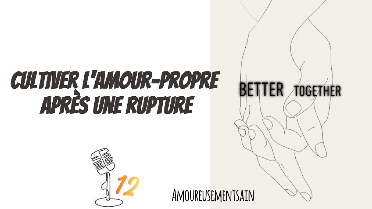 Cultiver l'amour-propre après une rupture 💔❤️‍🩹