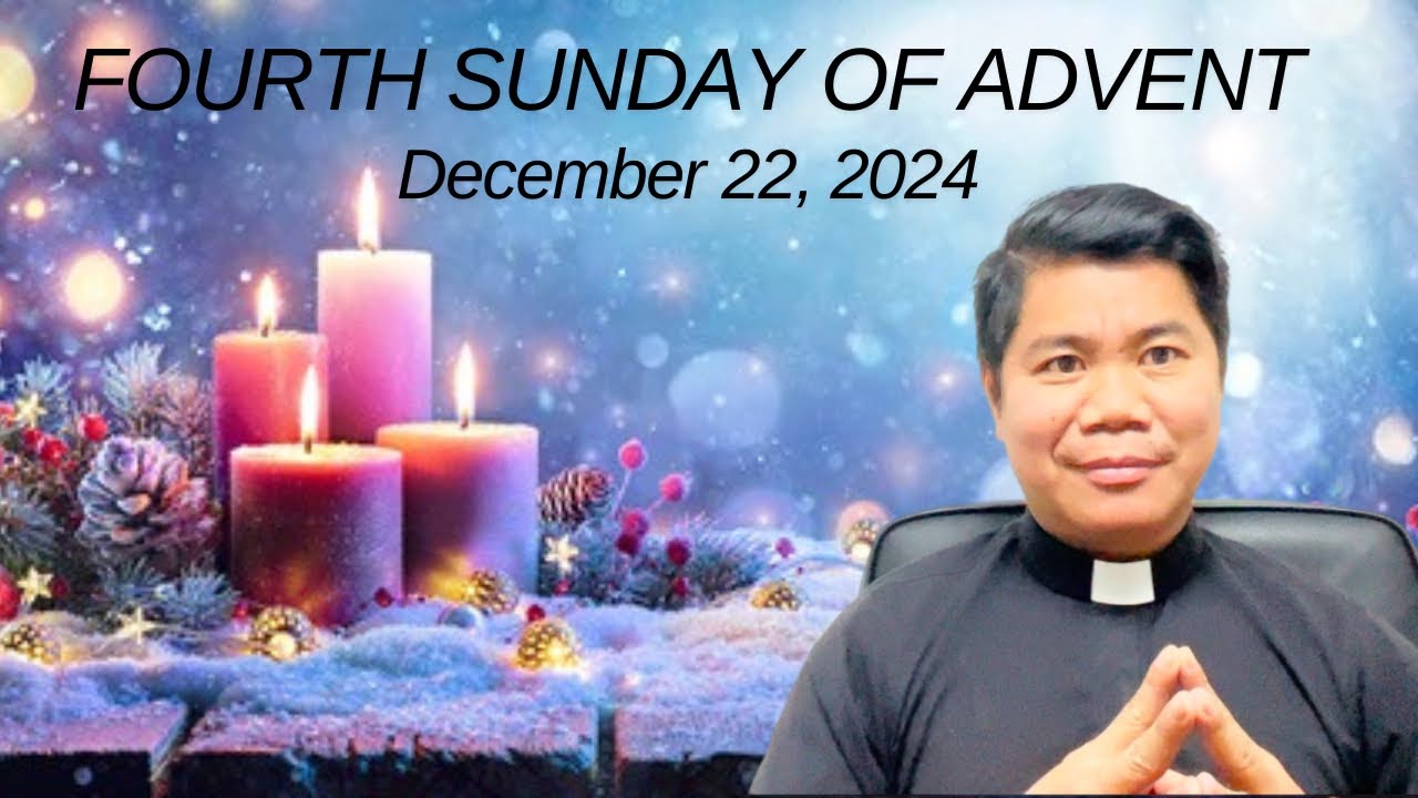 HOMILY for the Fourth Sunday of Advent Year C (December 22, 2024)