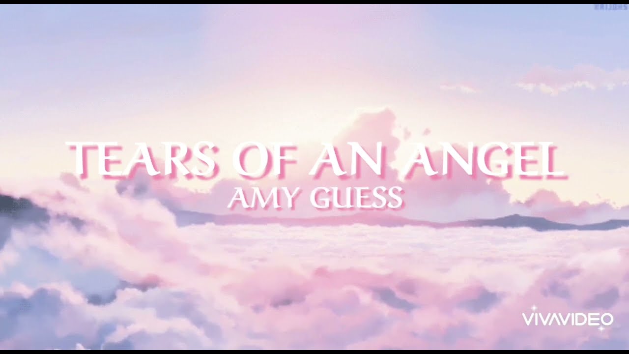Tears Of An Angel - Amy Guess (lyrics)