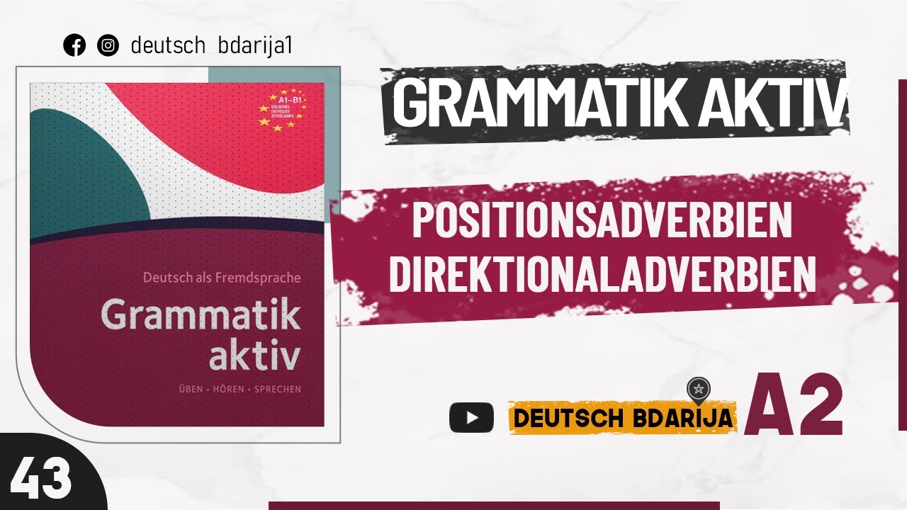 GRAMMATIK AKTIV A1 B1 | POSITIONSADVERBIEN -  DIREKTIONALADVERBIEN - A2 NIVEAU | 43