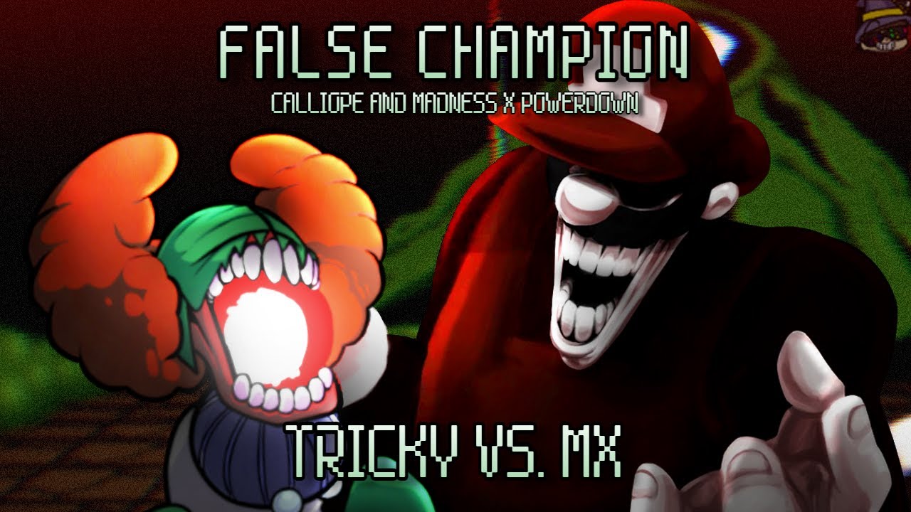 False Champion [Power Down v2 x Calliope & Madness | MX Vs. Tricky The Clown] FNF Mashup