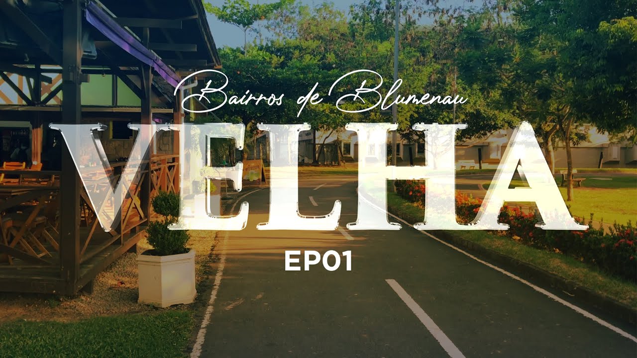 Bairro VELHA, o seu primeiro amor por BLUMENAU | EP01 - Série BAIRROS DE BLUMENAU