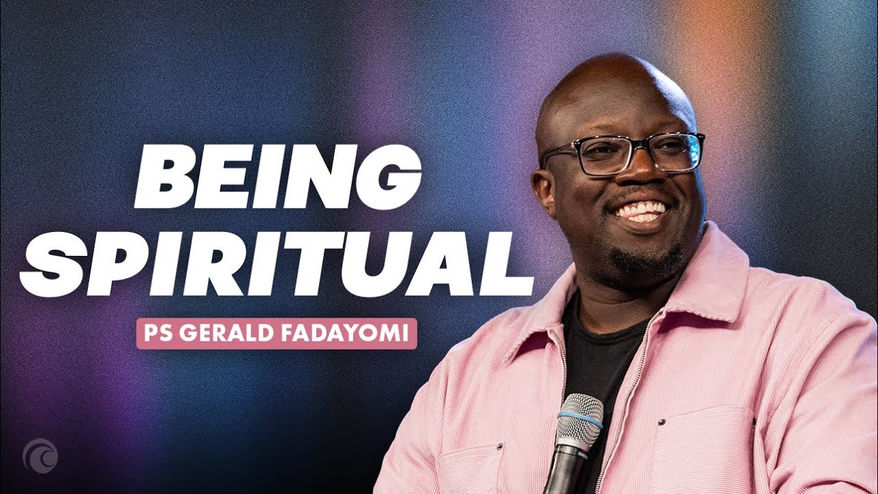 Being Spiritual | Gerald Fadayomi | Cottonwood Church