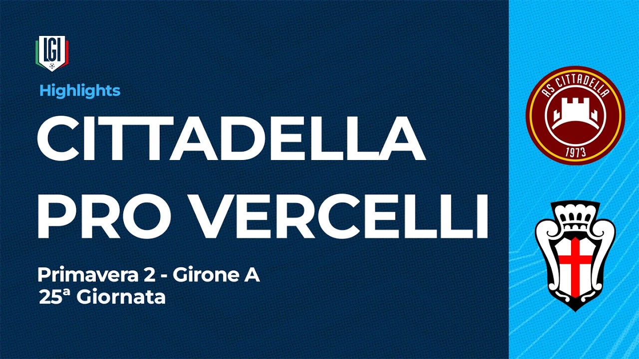 Highlights Cittadella-Pro Vercelli | 25&ordf; giornata Campionato Primavera 2 | stagione 2025-26