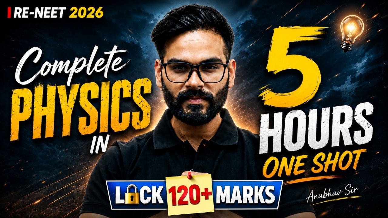 Complete Physics in 5 Hours One Shot | Lock 120+ Marks | RE-NEET 2026 | Anubhav Sir