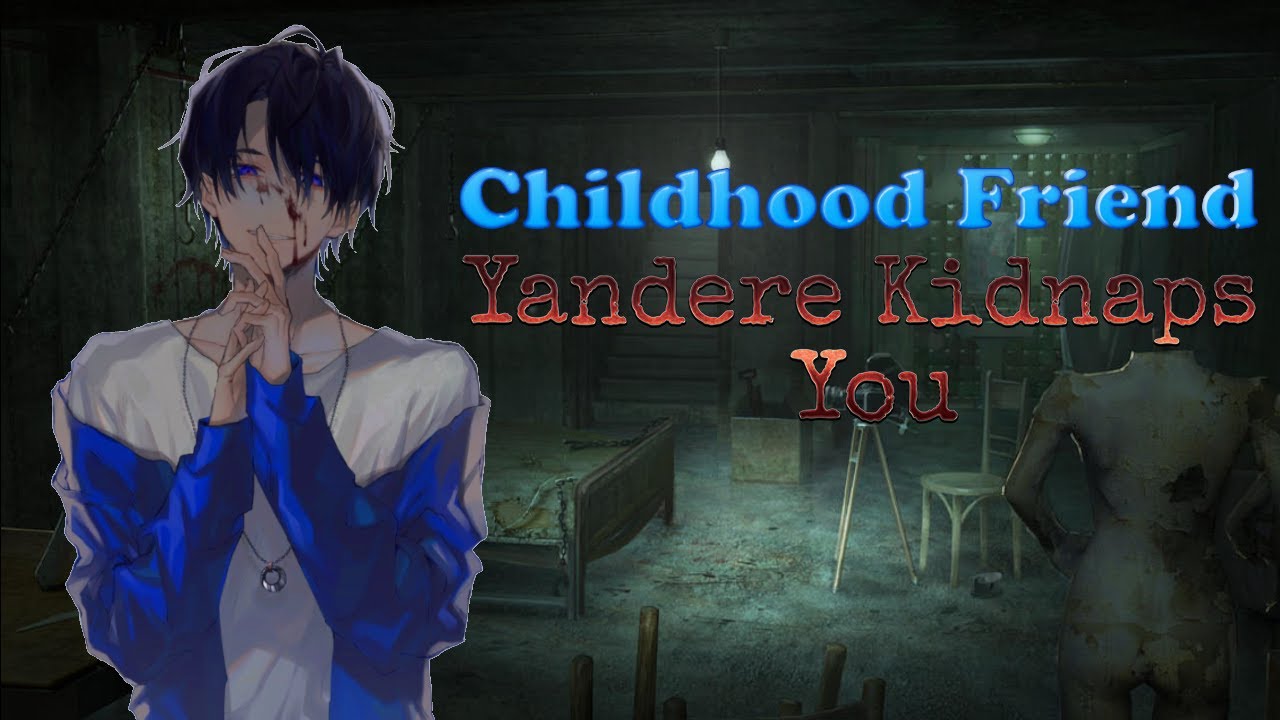 Yandere Childhood Friend Kidnaps You | ASMR Roleplay (m4f)