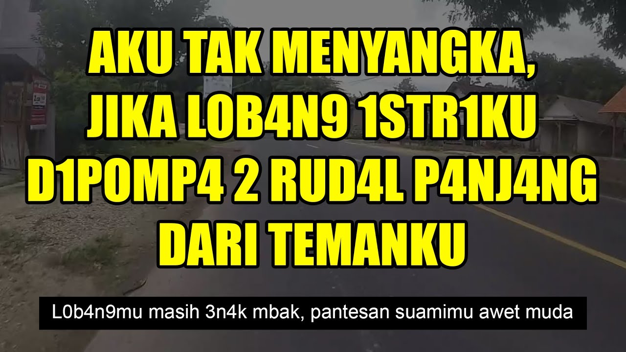 Kisah Nyata || Kenangan Manis Bersama Sarah, Istri Temanku