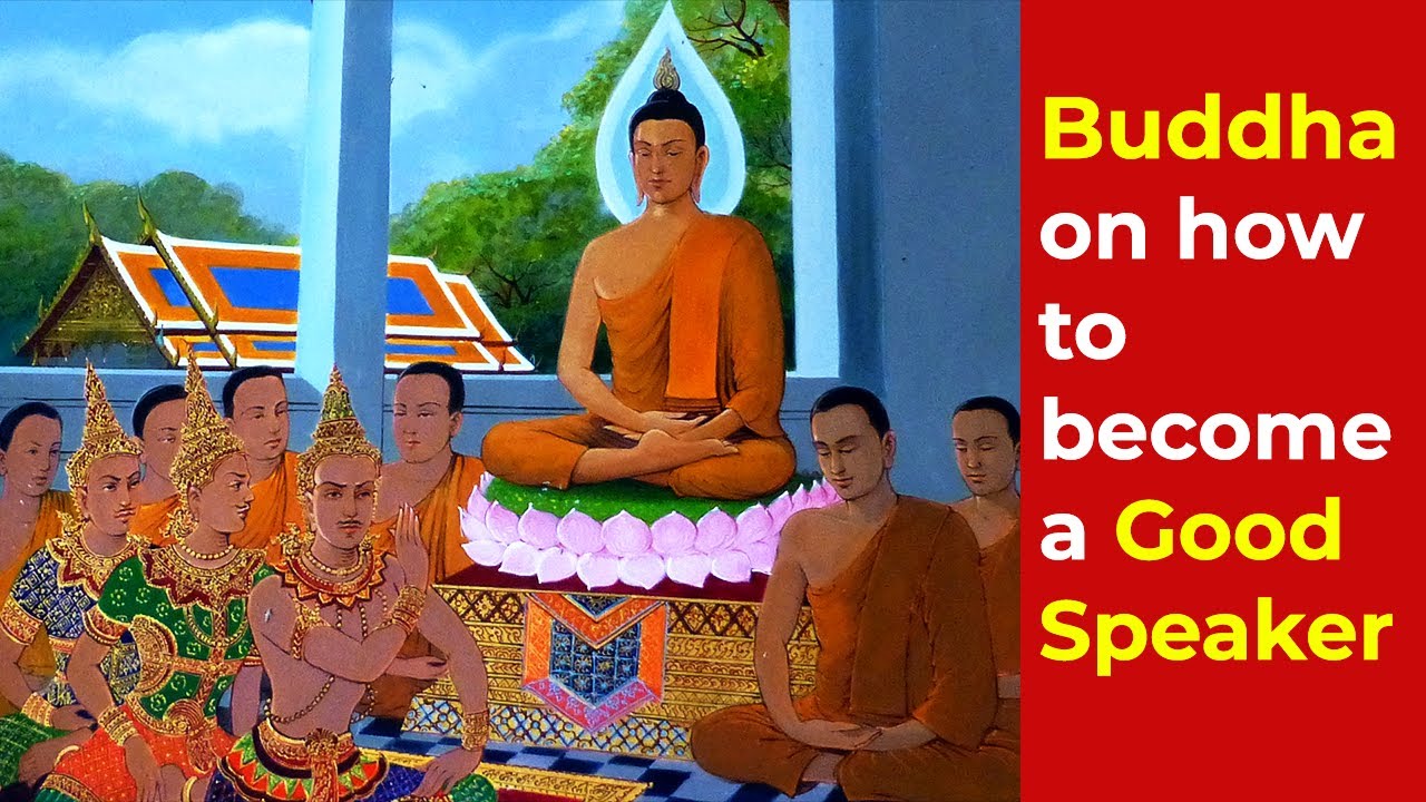 Buddha on Good Speaking Skills: Why wealth or power cannot force the audience to become attentive