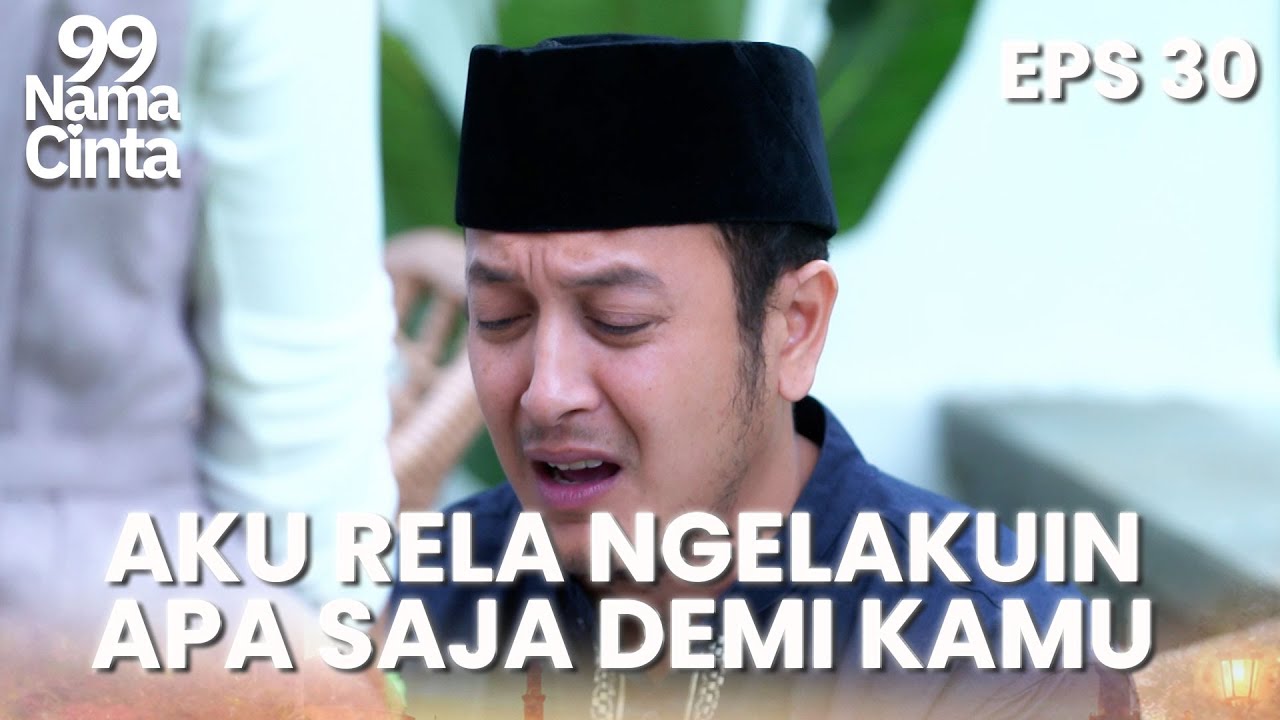 Kiblat Menangis dan Minta Talia Jangan Menceraikannya | 99 NAMA CINTA | EPS.30 (2/4)