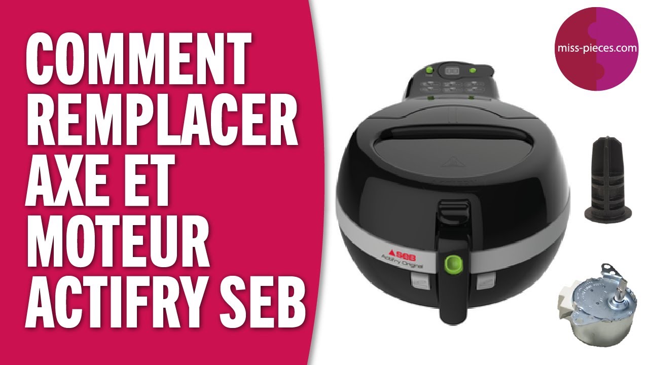 Comment remplacer le moteur et l'axe de transmission d'une friteuse Actifry SEB