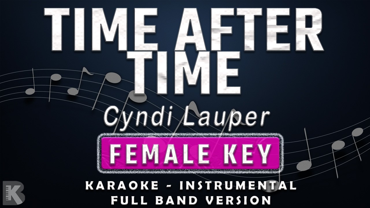 TIME AFTER TIME - FEMALE KEY - FULL BAND KARAOKE - INSTRUMENTAL - CYNDI LAUPER