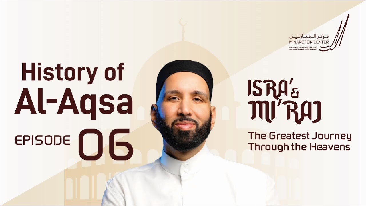 Isra and Miraj: The Greatest Journey Through the Heavens | Ep 6 | Al-Aqsa Series | Dr. Omar Suleiman