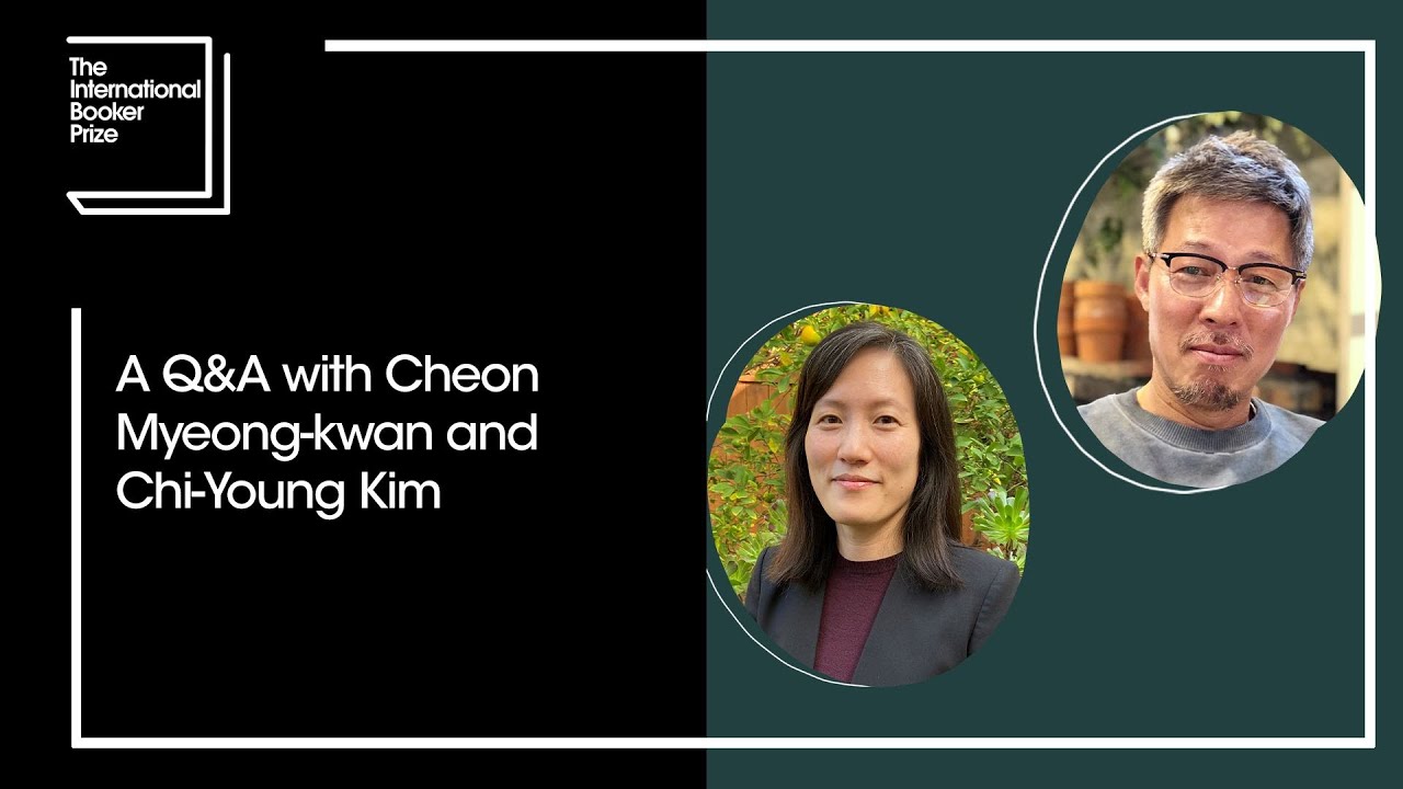A Q&A with Cheon Myeong-kwan and Chi-Young Kim | The Booker Prize