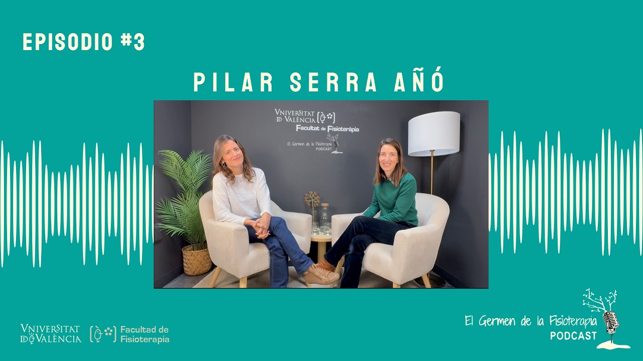 Episodio 3. Entrevista a Pilar Serra. Profesora del Dpto. de Fisioterapia, Universitat de València