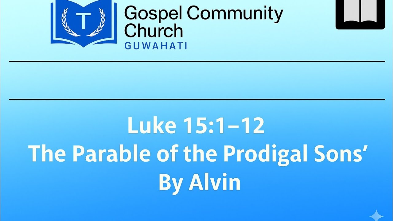 Sermon || Text: Luke 15:1-12 || The Parable of Prodigal Sons || by Alvin 