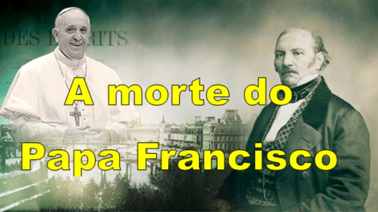 A morte do Papa Francisco - uma vis&atilde;o esp&iacute;rita