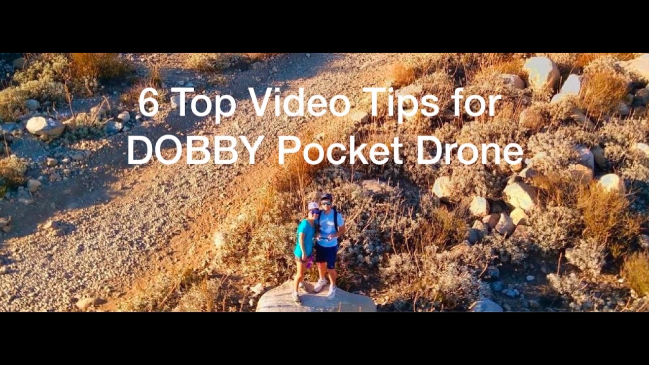 6 Top Video Tips for DOBBY Pocket Drone- Tutorials from Izzak Walton