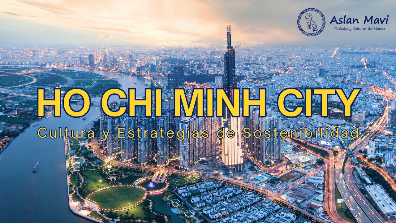 HO CHI MINH CITY - Vietnam: Cultura y Estrategias de Sostenibilidad | CIUDADES 2031 (Cap. 4)