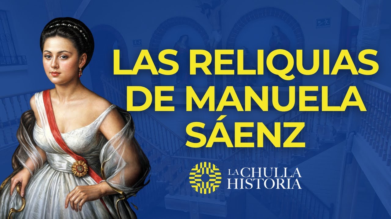 Las Reliquias de Manuela Sáenz | La Chulla Historia