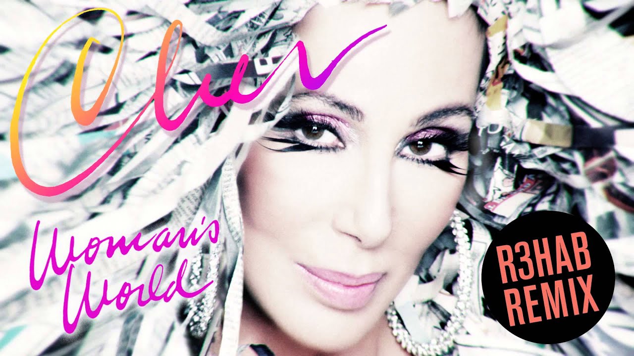 Cher - Womans World (R3HAB Remix)