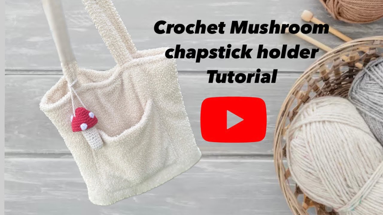 Crochet tutorial Mushroom Chapstick holder