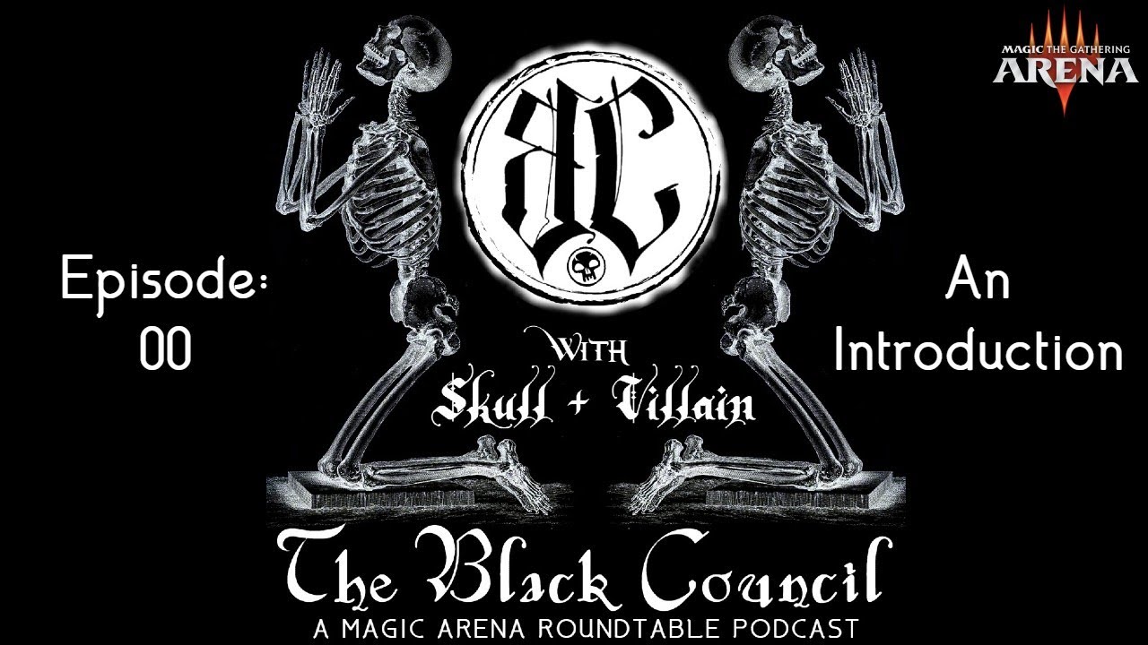 THE BLACK COUNCIL Ep: 0 - MTG Arena Roundtable Podcast W/ Numbskull and Jay Villain