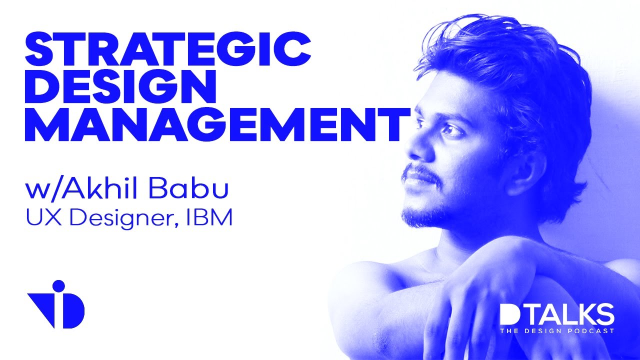 Strategic Design Management at NID | Akhil Babu | UX Designer, IBM | D Talks - The Design Podcast
