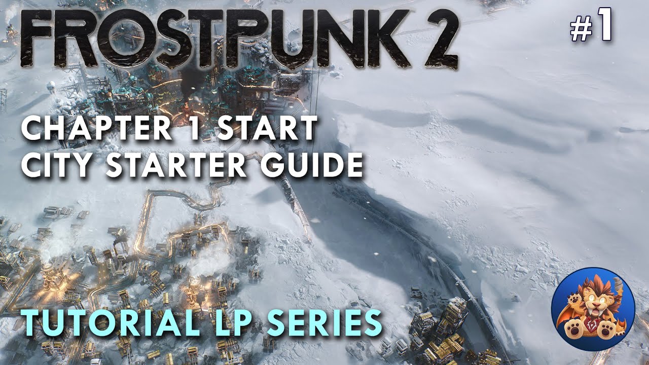 Frostpunk 2 - Chapter 1 Start - City Starter Guide - Best Start (I hope!) - Tutorial LP - EP1
