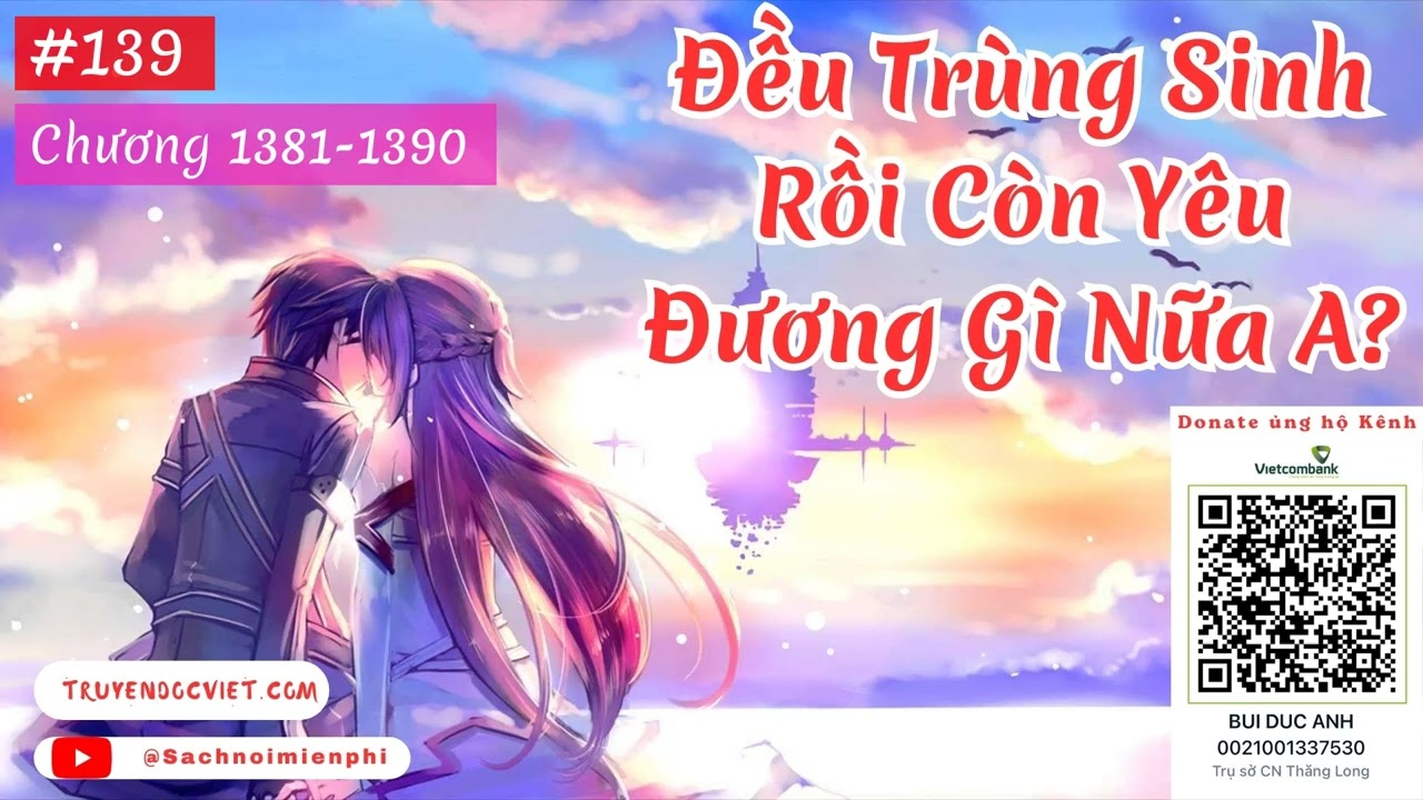 Đều Trùng Sinh Rồi Còn Yêu Đương Gì Nữa A? - Tập 139 (Chương 1381-1390) AUDIO | TG: Thác Na Nhi Liễu