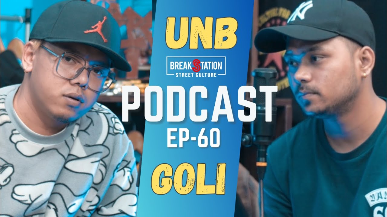 UNB & GOLI - HARDWORK PAY  [EP: 60] | NEPALI PODCAST | HIPHOP | BREAKSTATION
