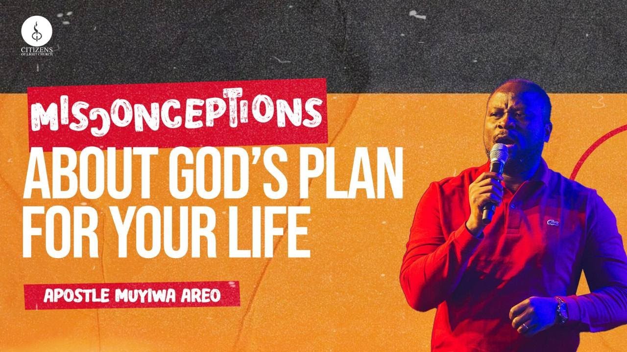 Misconceptions About God's Plan for Your Life | Apostle Muyiwa Areo