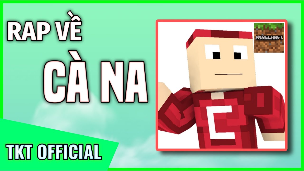 Rap Về Cà Na Minecraft - TKT Official | Rap Về YouTuber Minecraft Việt Nam