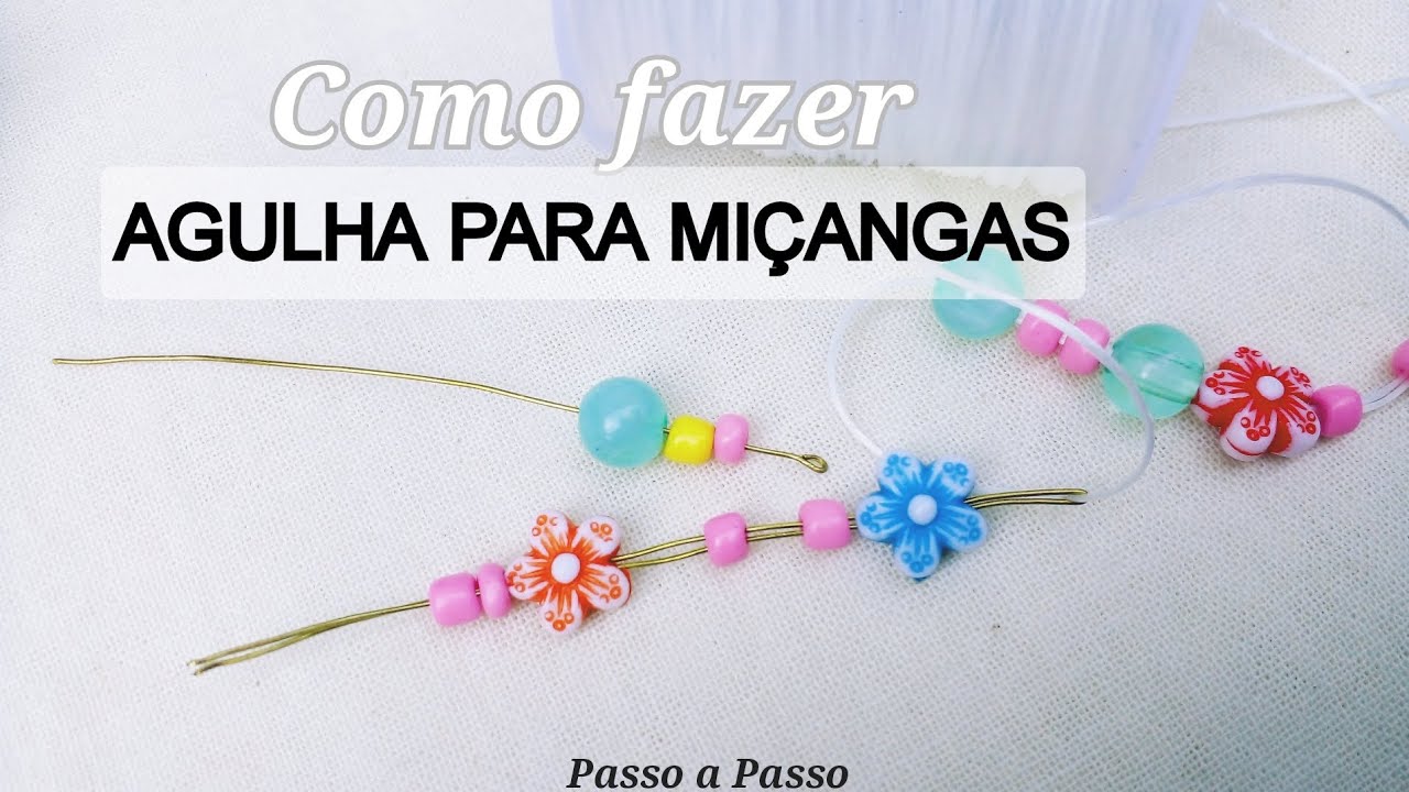 COMO FAZER AGULHA PARA MIÇANGAS - Passo a passo agulha passa fio DIY BIG EYE BEADING