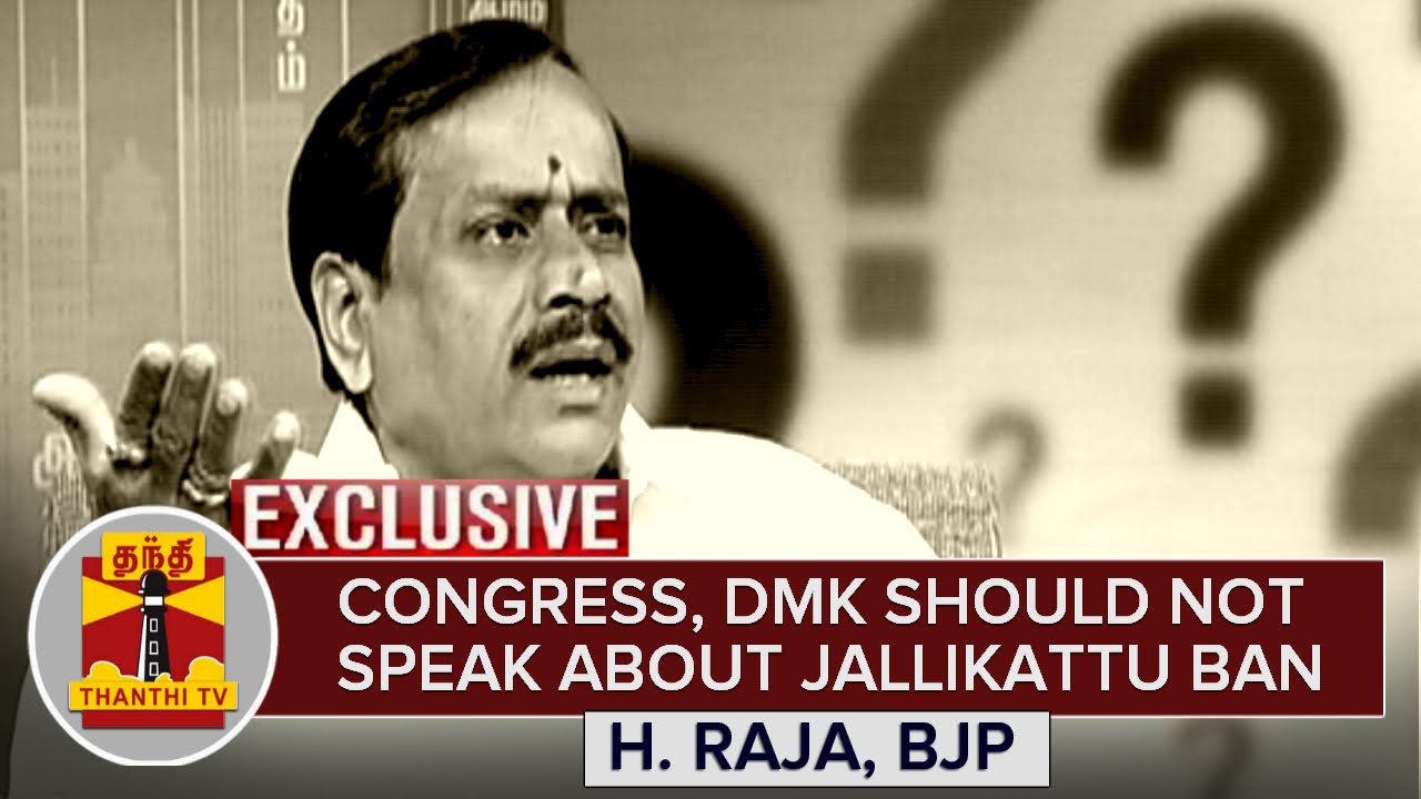 Exclusive : Congress and DMK Should not Speak about Jallikattu Ban - H. Raja, BJP National Secretary