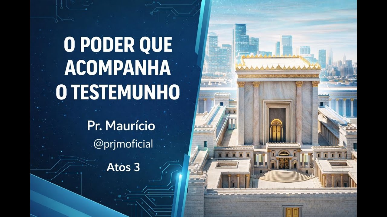 O PODER QUE ACOMPANHA O TESTEMUNHO | ATOS 3 | Pr.  Maurício