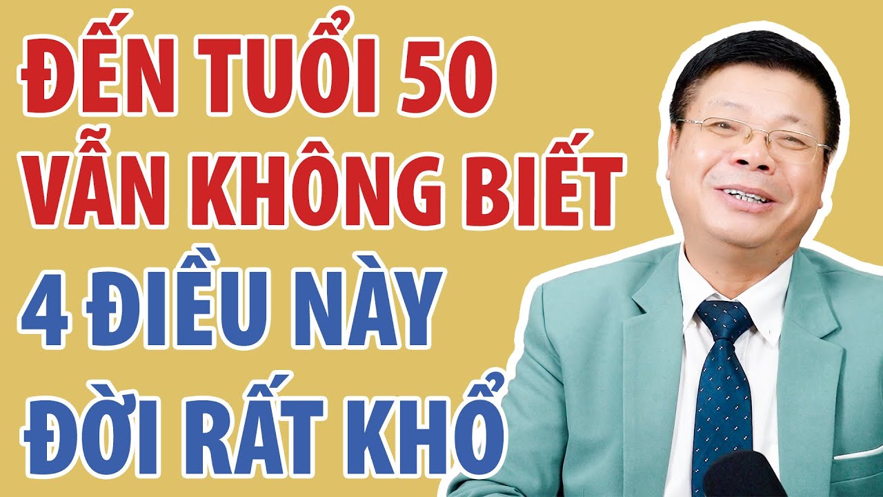 Sau Tuổi 50 M&agrave; Kh&ocirc;ng Tự Ngộ Ra Được 4 Điều N&agrave;y Th&igrave; Đời M&atilde;i Khổ | Đinh Đo&agrave;n Official