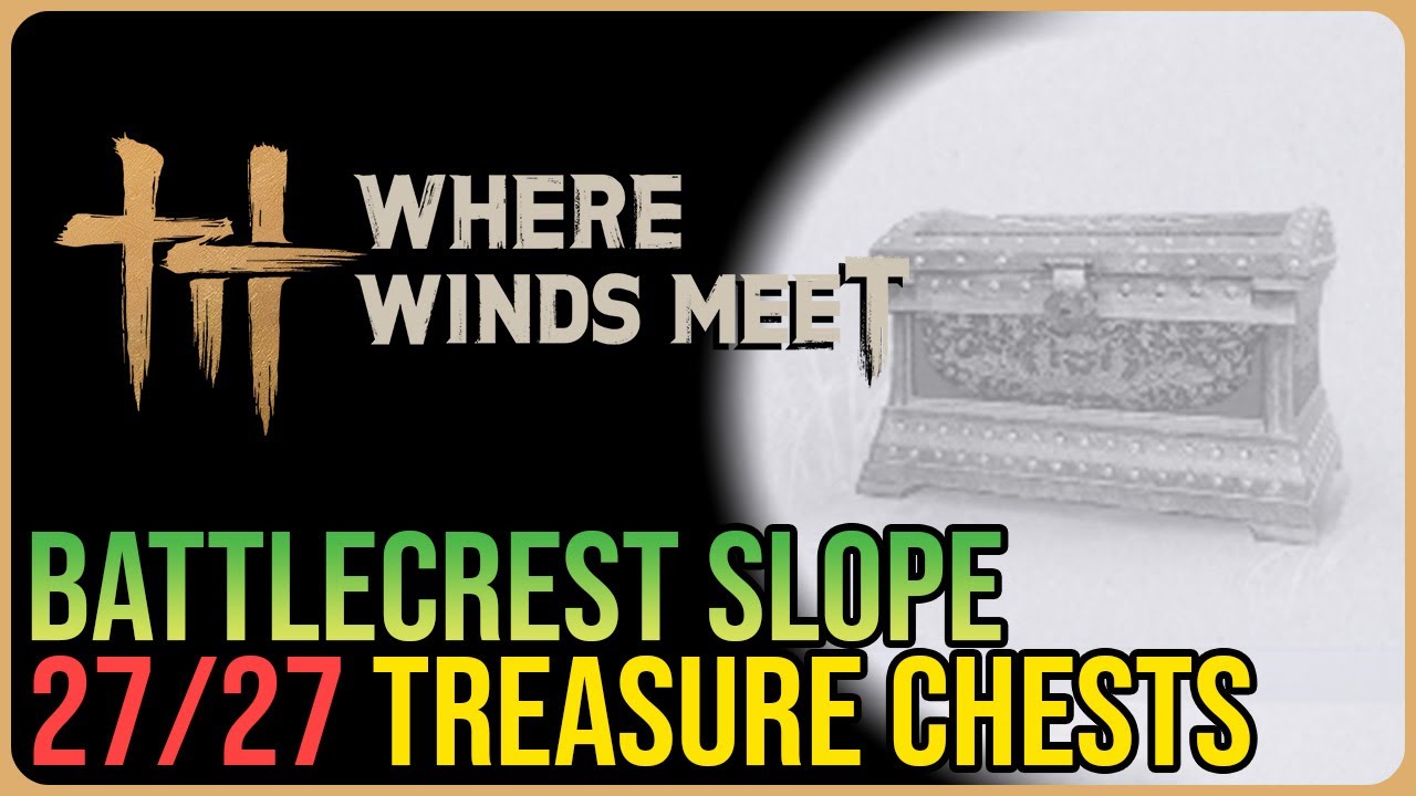 Battlecrest Slope &ndash; All 27 Chests &ndash; Where Winds Met