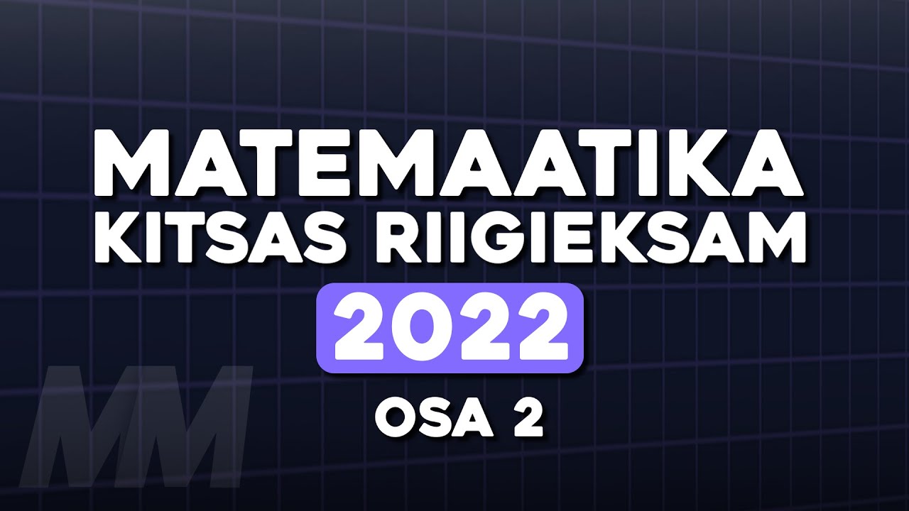 Kitsa Matemaatika Riigieksam 2022 (Osa 2)